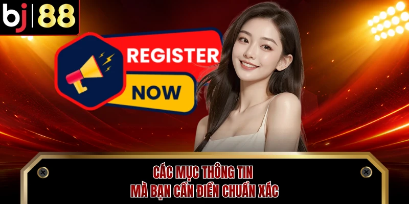 Các mục thông tin mà bạn cần điền chuẩn xác