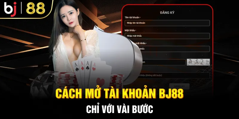 Cách mở tài khoản BJ88 chỉ với vài bước