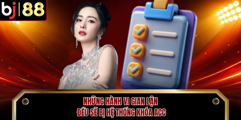 Những hành vi gian lận đều sẽ bị hệ thống khóa acc