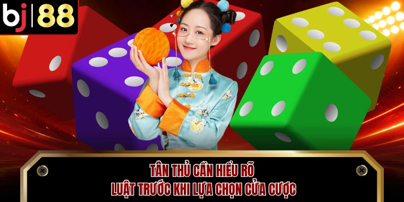 Tân thủ cần hiểu rõ luật trước khi lựa chọn cửa cược